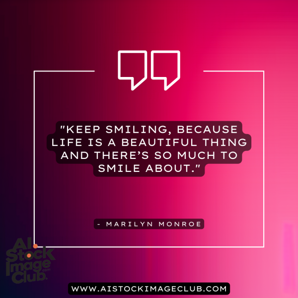 Keep smiling, because life is a beautiful thing and there’s so much to smile about. - Marilyn Monroe